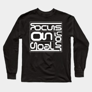 Focus on your goal Long Sleeve T-Shirt